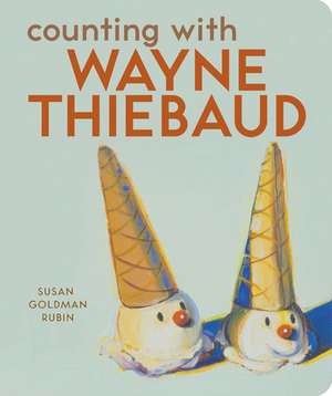 Counting with Wayne Thiebaud de Susan Goldman Rubin