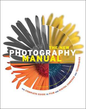 The New Photography Manual: The Complete Guide to Film and Digital Cameras and Techniques de Steve Bavister