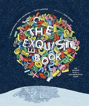 The Exquisite Book: 100 Artists Play a Collaborative Game de Julie Rothman