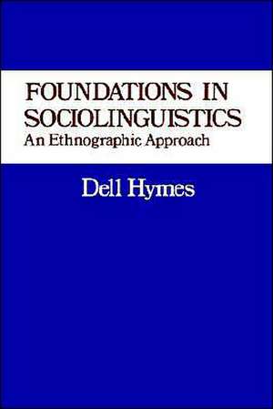 Foundations in Sociolinguistics – An Ethnographic Approach de Dell Hymes