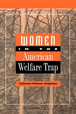 Women in the American Welfare Trap de Catherine Kingfisher