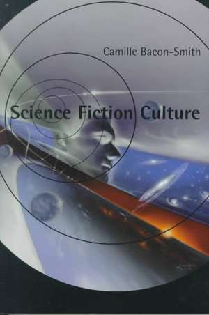 Science Fiction Culture de Camille Bacon–smith