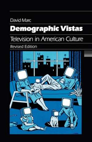 Demographic Vistas – Television in American Culture de David Marc