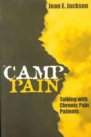 "Camp Pain" – Talking with Chronic Pain Patients de Jean E. Jackson