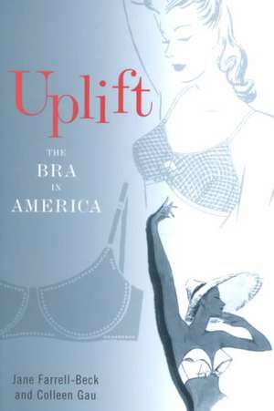 Uplift – The Bra in America de Jane Farrell–beck