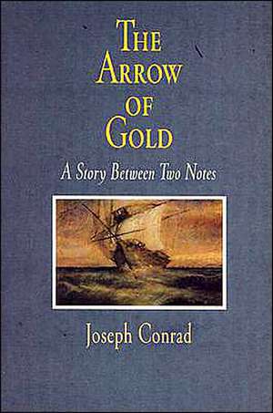 The Arrow of Gold – A Story Between Two Notes de Joseph Conrad