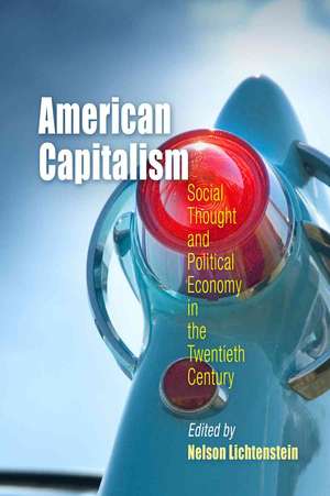 American Capitalism – Social Thought and Political Economy in the Twentieth Century de Nelson Lichtenstein