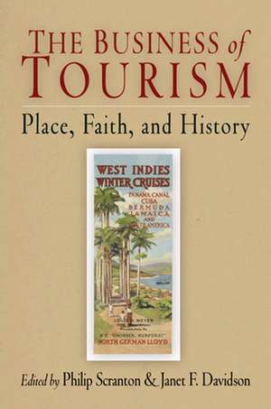 The Business of Tourism – Place, Faith, and History de Philip Scranton