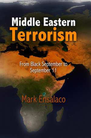 Middle Eastern Terrorism – From Black September to September 11 de Mark Ensalaco