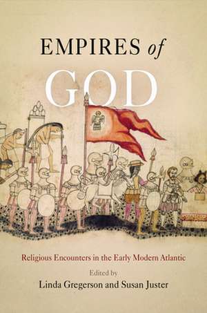 Empires of God – Religious Encounters in the Early Modern Atlantic de Linda Gregerson