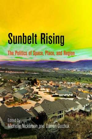 Sunbelt Rising – The Politics of Space, Place, and Region de Michelle Nickerson