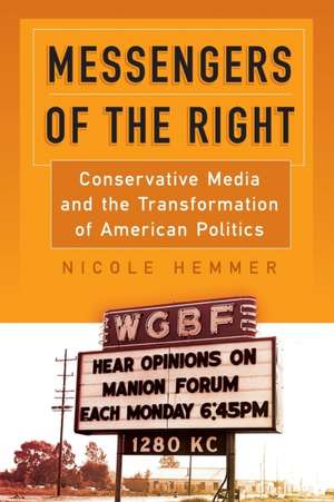 Messengers of the Right – Conservative Media and the Transformation of American Politics de Nicole Hemmer