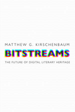 Bitstreams de Matthew G Kirschenbaum