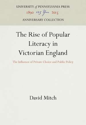 The Rise of Popular Literacy in Victorian Englan – The Influence of Private Choice and Public Policy de David Mitch