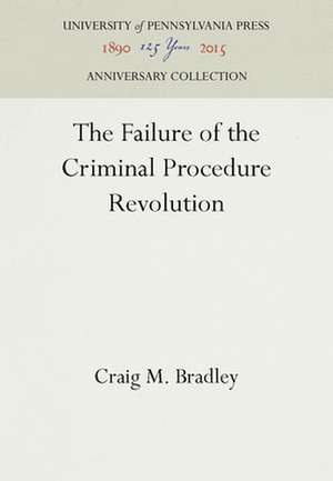 The Failure of the Criminal Procedure Revolution de Craig M. Bradley