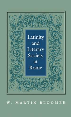 Latinity and Literary Society at Rome de W. Martin Bloomer