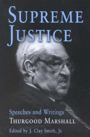 Supreme Justice – Speeches and Writings de Thurgood Marshall