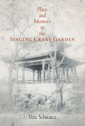 Place and Memory in the Singing Crane Garden de Vera Schwarcz