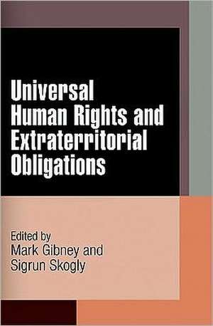 Universal Human Rights and Extraterritorial Obligations de Mark Gibney