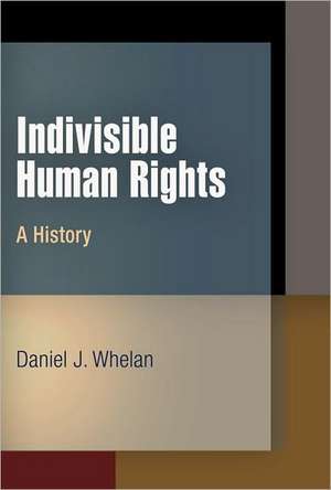 Indivisible Human Rights – A History de Daniel J. Whelan