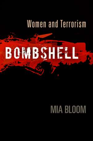 Bombshell – Women and Terrorism de Mia Bloom