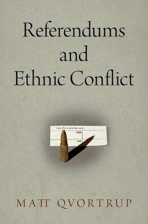 Referendums and Ethnic Conflict de Matt Qvortrup