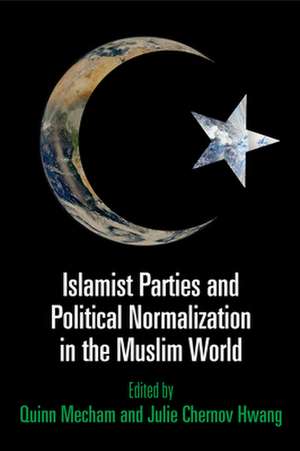 Islamist Parties and Political Normalization in the Muslim World de Quinn Mecham