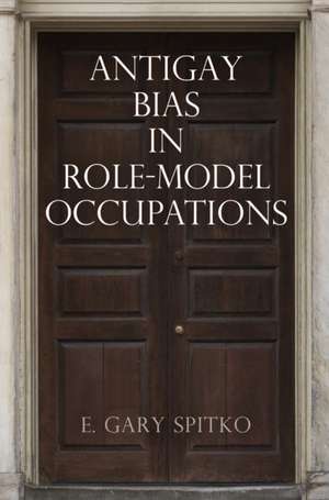 Antigay Bias in Role–Model Occupations de E. Gary Spitko