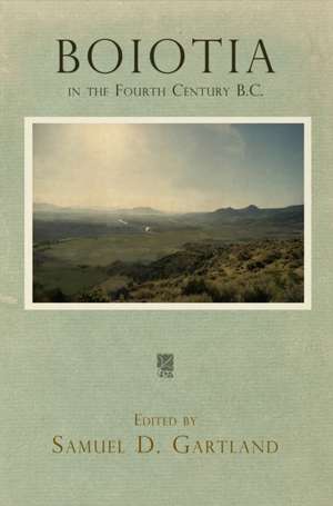 Boiotia in the Fourth Century B.C. de Samuel D. Gartland