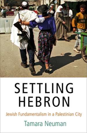 Settling Hebron de Tamara Neuman