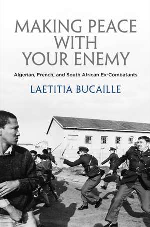 Making Peace with Your Enemy de Lætitia Bucaille