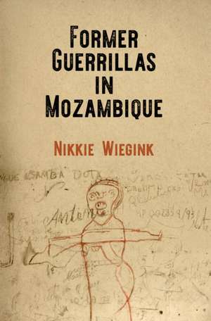 Former Guerrillas in Mozambique de Nikkie Wiegink