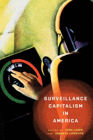 Surveillance Capitalism in America de Josh Lauer