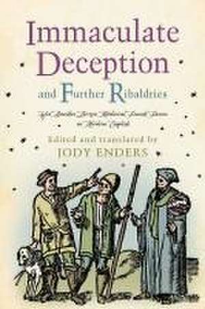 Immaculate Deception and Further Ribaldries – Yet Another Dozen Medieval French Farces in Modern English de Jody Enders