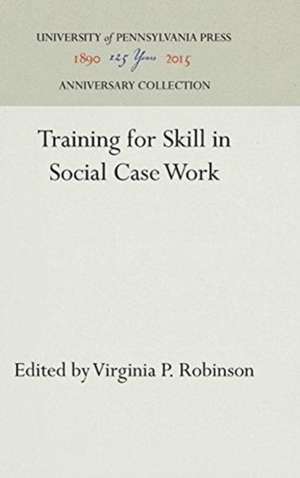 Training for Skill in Social Case Work de Virginia P. Robinson