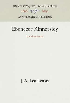 Ebenezer Kinnersley – Franklin`s Friend de J. A. Leo Lemay