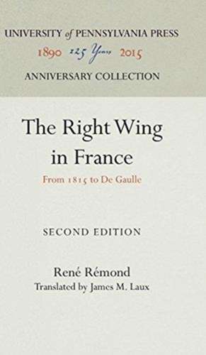 The Right Wing in France – From 1815 to de Gaulle de René Rémond