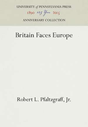 Britain Faces Europe de Robert L. Pfalt Jr.