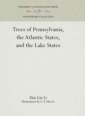 Trees of Pennsylvania, the Atlantic States, and the Lake States de Hui–lin Li