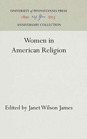 Women in American Religion de Janet Wilson James