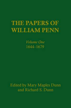 The Papers of William Penn, Volume 1 – 1644–1679 de Mary Maples Dunn