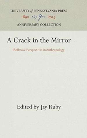 A Crack in the Mirror – Reflexive Perspectives in Anthropology de Jay Ruby