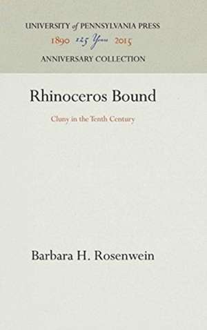 Rhinoceros Bound – Cluny in the Tenth Century de Barbara H. Rosenwein