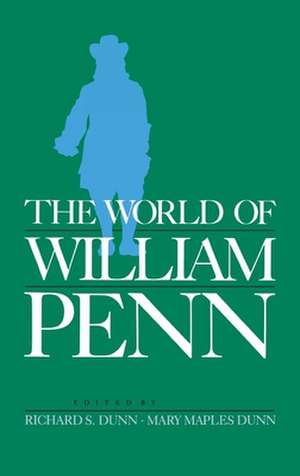 The World of William Penn de Richard S. Dunn