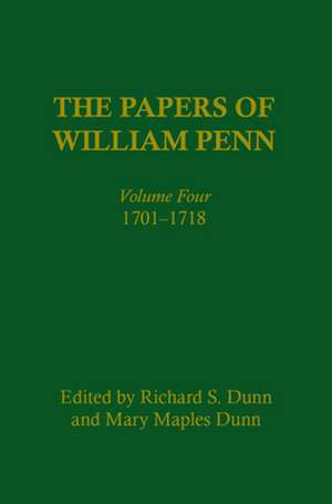 The Papers of William Penn, Volume 4 – 171–1718 de Richard S. Dunn