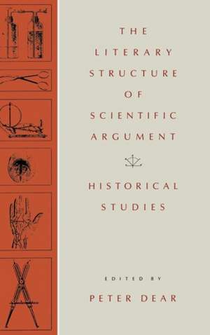 The Literary Structure of Scientific Argument – Historical Studies de Peter Dear