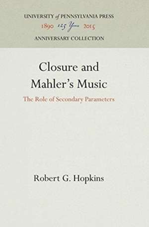 Closure and Mahler`s Music – The Role of Secondary Parameters de Robert G. Hopkins