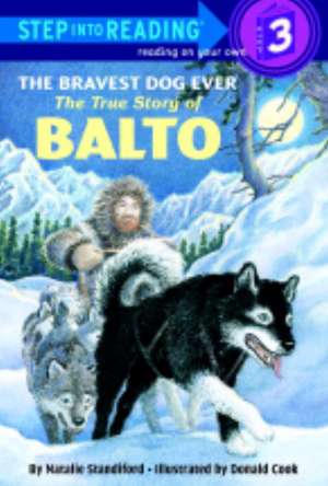 The Bravest Dog Ever: The True Story of Balto de Natalie Standiford