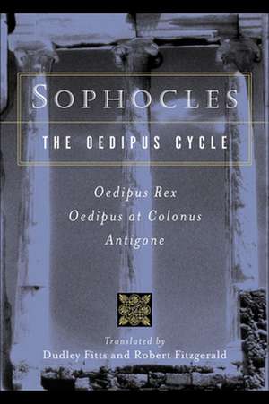 The Oedipus Cycle: Oedipus Rex/Oedipus at Colonus/Antigone de Sophocles