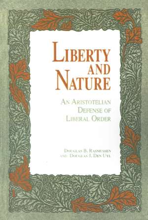 Liberty and Nature: An Aristotelian Defense of Liberal Order de Douglas B. Rasmussen